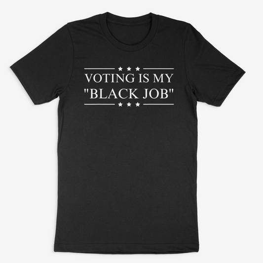 Voting is my "Black Job" Tee